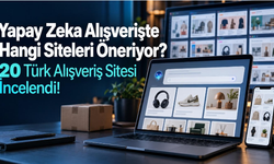 Yapay Zeka Alışverişte Hangi Siteleri Öneriyor? 20 Türk Alışveriş Sitesi İncelendi!
