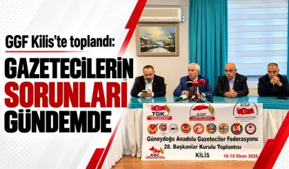 GGF Kilis’te toplandı: Gazetecilerin sorunları masaya yatırıldı
