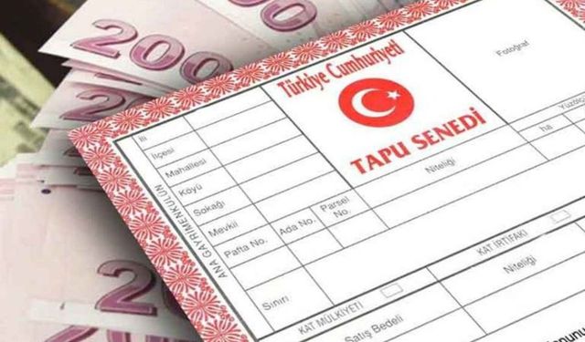 Yeni yılda tapu harçları üç katına çıkacak