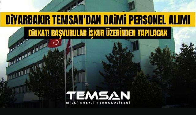 Diyarbakır TEMSAN daimi işçi alımı yapacak: Başvuru şartları ve kadrolar belli oldu