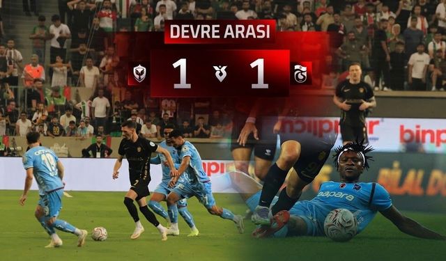 Amedspor-Trabzonspor maçında ilk yarı 1-1 tamamlandı