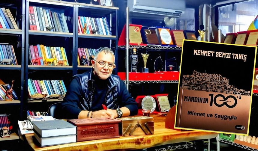 Mehmet Remzi Tanış'tan Yeni Bir Mardin Eseri: Mardin'in 100'ü