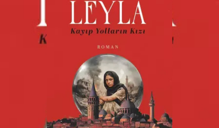 Savaşın ortasında bir kadın hikâyesi: ‘Leyla / Kayıp Yolların Kızı’ okurla buluştu