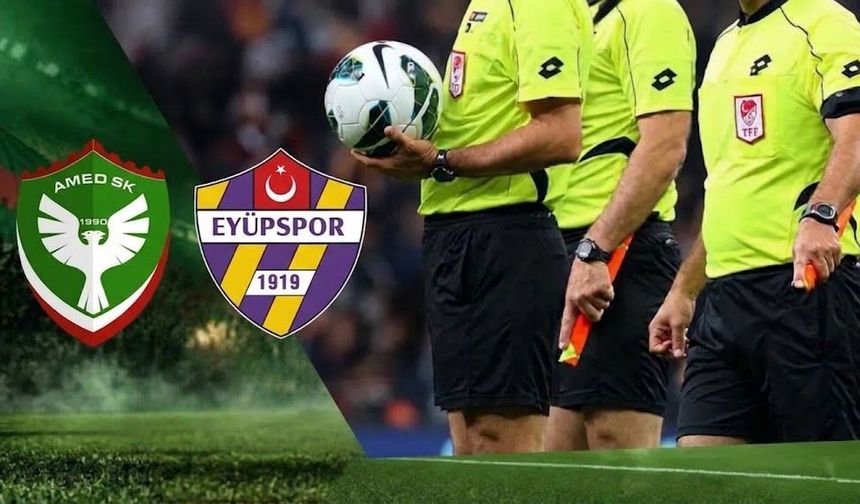 Amedspor-Eyüpspor maçının hakemi açıklandı