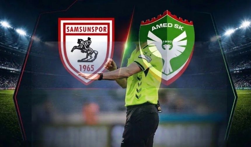 Samsunspor-Amedspor maçının hakemi belli oldu
