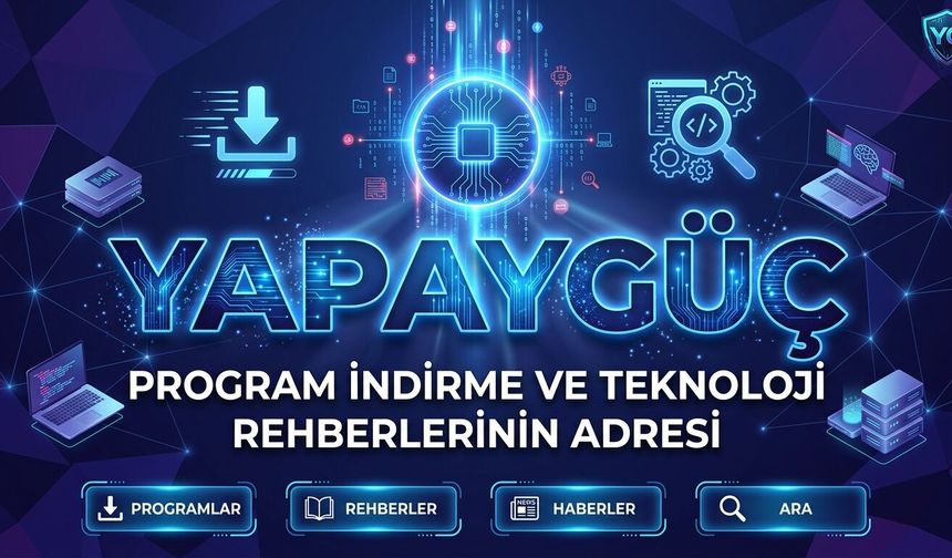 YapayGüç: Program İndirme ve Teknoloji Rehberlerinin Adresi